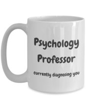 Psychology Professor Mug - Currently Diagnosing You - White Ceramic - £14.72 GBP