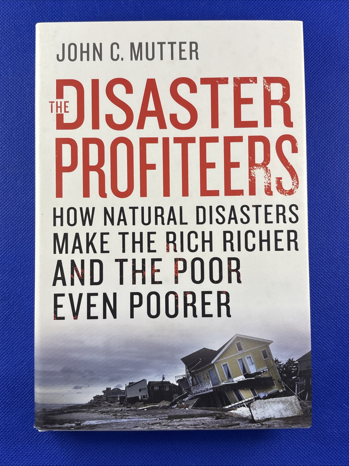 Disaster Profiteers : How Natural Disasters Make the Rich Richer and the... - £9.60 GBP