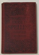 Progressive Course in Spelling Complete J.N. Hunt 1904 Hardcover Vintage Antique - £7.04 GBP