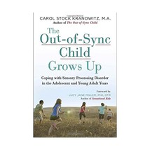 The Out-of-sync Child Grows Up: Coping With Sensory Processing Disorder in the A - £17.72 GBP