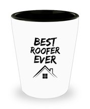 Roofer Shot Glass - Best Roofer Ever - Funny Gift for Roof Worker Shotglass 1.5o - £10.22 GBP