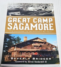 Great Camp Sagamore: The Vanderbilts&#39; Adirondack Retreat by Beverly Bridger - $17.99