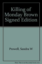 The Killing of Monday Brown (Signed) [Hardcover] Prowell, Sandra West - $24.74