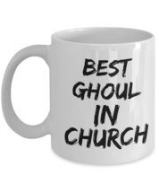 Ghoul Coffee Mug - Best Ghoul In Church - White Ceramic Tea Cup - Great Gift for - $18.57+