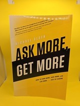 Ask More, Get More : How to Earn More, Save More, and Live More... Just ... - $3.96
