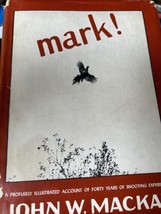 Mark! Illustrated Account Of 40 Years Of Shooting Hunting Hardcover Mackay 1956 - £26.68 GBP