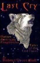 Last Cry: Native American Prophecies--Tales of the End Times Ghost Wolf, Robert  - £14.37 GBP