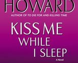 Kiss Me While I Sleep: A Novel (CIA Spies) [Mass Market Paperback] Howar... - $2.93