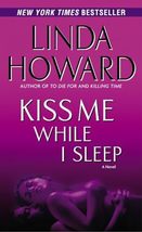 Kiss Me While I Sleep: A Novel (CIA Spies) [Mass Market Paperback] Howard, Linda - £2.34 GBP