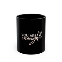 Empowering Black Mug - &quot;You Are Enough!&quot; Perfect Gift for Friends Motiva... - $17.99+