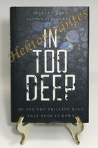 In Too Deep: BP and the Drilling by Stanley Reed &amp; Alison Fitzgerald (2011, HC) - £8.95 GBP