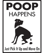Poop Happens - Just Pick It Up and Move On Aluminum Dog Pooping Sign - 9" x 12" - $18.95