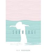 Submerge [Paperback] Robinson, K.Y. - £12.73 GBP