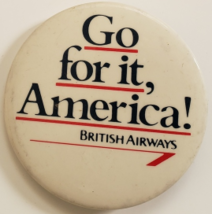 Vintage British Airways &#39;Go for it America! Pinback Button 2-1/4&quot; - £4.68 GBP