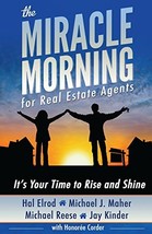 The Miracle Morning for Real Estate Agents: It&#39;s Your Time to Rise and Shine by  - £9.75 GBP