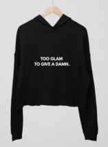 Too Glam, Too Give a Damn Womens Cropped Hoodie - $49.99
