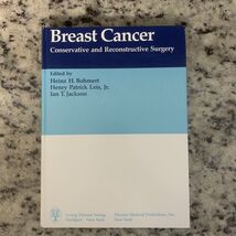 BREAST CANCER: CONSERVATIVE AND RECONSTRUCTIVE SURGERY By Heinz H. - $131.58