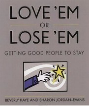 Love 'em or Lose 'em: Getting Good People to Stay by Beverly Kay, Sharon Jordan - £5.79 GBP