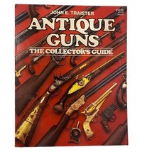 Antique Guns: The Collector&#39;s Guide By John Traister 1989 Stoeger Paperback - £6.12 GBP