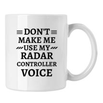 Radar Controller Airport Gift Cup, Don&#39;t Make Me Use My Radar Controller Voice M - £13.12 GBP