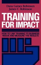Training for Impact: How to Link Training to Business Needs and Measure ... - $16.48
