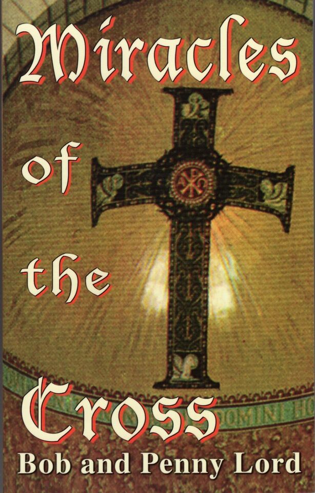 Miracles of the Cross Book by Bob and Penny Lord, New