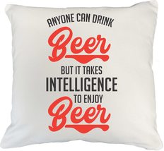 Anyone Can Drink Beer But It Takes Intelligence To Enjoy Beer Funny Drinking Quo - £19.89 GBP+