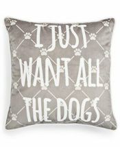 Lacourte I Just Want All the Dogs 18 x 18 Toss Decorative Pillow – Grey - £31.27 GBP