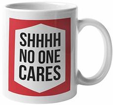 Make Your Mark Design Shhh No One Cares Sarcastic Humor And Rude Saying Coffee &amp; - £15.77 GBP+