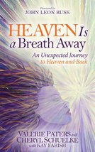 Heaven Is a Breath Away: An Unexpected Journey to Heaven and Back (Morgan James  - £5.86 GBP