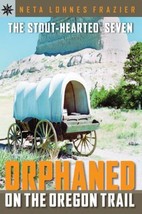The Stout-Hearted Seven: Orphaned on the Oregon Trail (Sterling Point Books) by  - £11.21 GBP