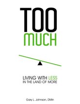 Too Much: Living with Less in the Land of More [Paperback] Gary Johnson - £2.34 GBP