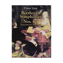 Beethoven Symphonies Nos. 6-9: Transcribed for Solo Piano Franz Liszt - $33.00