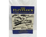 The Flintlock It&#39;s Origin Development And Use Book - $43.55