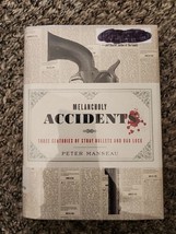 Melancholy Accidents Three Centuries of Stray Bullets and Bad Luck Peter Manseau - £1.47 GBP