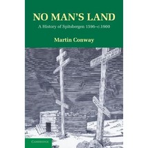 No Man&#39;s Land: A History of Spitsbergen from its Discovery in 1596 to the Beginn - $52.00