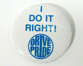 Vtg &quot;I DO IT RIGHT!&quot; DRIVE PRIDE Pinback Button White &amp; Blue - $7.00