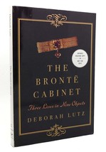 Deborah Lutz THE BRONTE CABINET :   Three Lives in Nine Objects 1st Edition 1st - £38.17 GBP