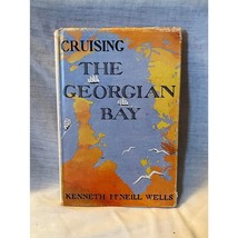 Cruising the Georgian Bay- Kenneth McNeill Wells, 1958, stated 1st Edition HC DJ - £17.76 GBP