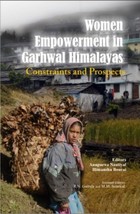 Women Empowerment in Garhwal Himalayas Constraints and Prospects [Hardcover] - £20.66 GBP
