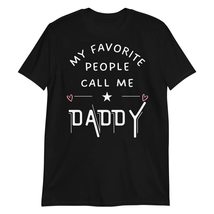 My Favorite People Call Me Daddy T-Shirt | Father Shirt Gifts for Daddy Black - £18.37 GBP+