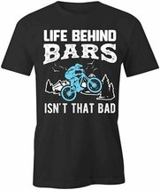 LIFE BEHIND BARS ISNT BAD TShirt Tee Short-Sleeved Cotton CLOTHING BIKE ... - £14.38 GBP+