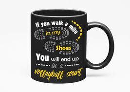 Make Your Mark Design If You Walk A Mile In My Shoes, You&#39;ll End Up In A Volleyb - £17.38 GBP+