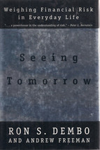 Seeing Tomorrow, Weighing Financial Risk in Everyday Life by Ron Dembo - $5.50