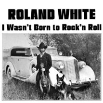 I Wasn&#39;t Born To Rock &#39;N&#39; Roll [Vinyl] Roland White - £79.94 GBP