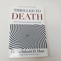 Thrilled to Death: How the Endless Pursuit of Pleasure Is Leaving Us Numb - £7.72 GBP