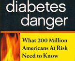 Diabetes Danger: What 200 Million Americans at Risk Need to Know [Hardco... - $2.93