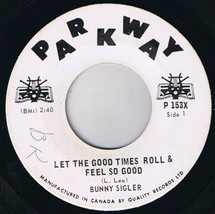 Bunny Sigler Let The Good Times Roll &amp; Feel So Good 45 rpm No Love Left Cdn Pres - £6.26 GBP