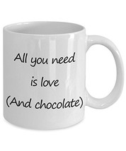 All You Need Is Love And Chocolate Mug - Funny Cute Gift cup For Friends... - £11.52 GBP