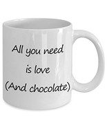 All You Need Is Love And Chocolate Mug - Funny Cute Gift cup For Friends... - $14.65